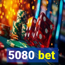 5080 bet